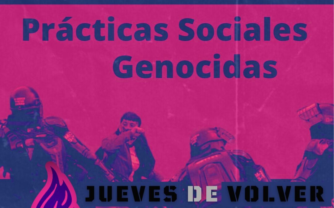 Voces Fugadas: Prácticas Sociales Genocidas [Jueves de volver al pasado]