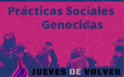 Voces Fugadas: Prácticas Sociales Genocidas [Jueves de volver al pasado]