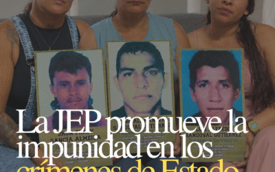 JEP PROMUEVE LA IMPUNIDAD EN LOS CRÍMENES DE ESTADO